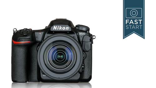 Nikon D500 Fast Start