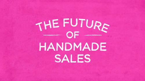 The Future of Handmade Sales