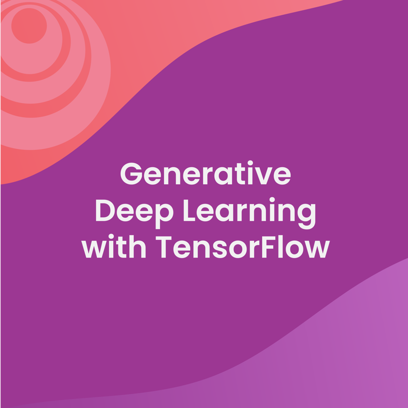 Generative Deep Learning with TensorFlow
