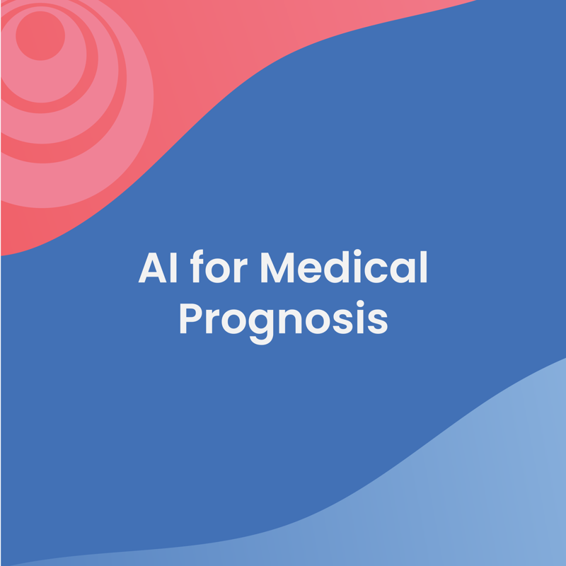 AI for Medical Prognosis