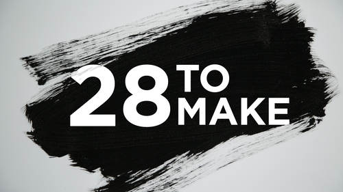 28 to Make