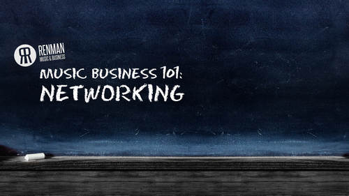 Music Business 101: Networking