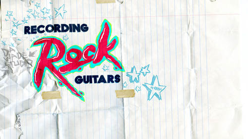 Recording Rock Guitars